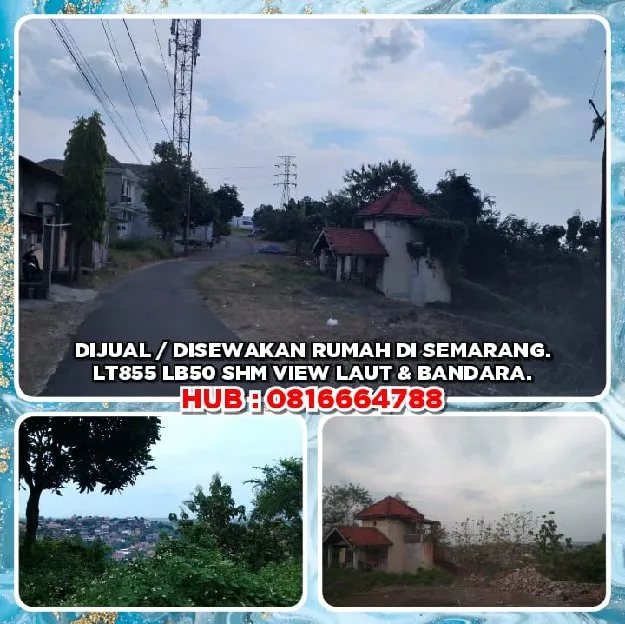 DIJUAL / DISEWAKAN RUMAH DI SEMARANG.LT855 LB50 SHM VIEW LAUT & BANDARA.H: 0816664788* 
