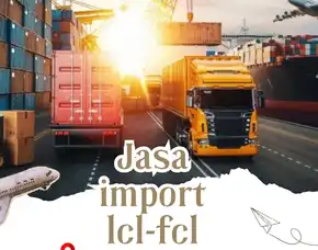 Jasa Import Lcl - Fcl Dan Udara